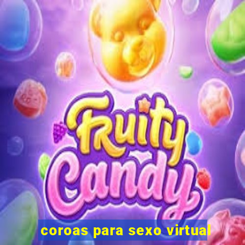 coroas para sexo virtual